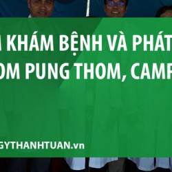 Thông tin Đoàn bác sĩ Tâm Việt khám bệnh và tặng quà tại Ba Rai, Kampong Thom, Campuchia